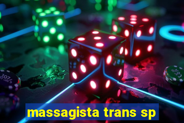 massagista trans sp